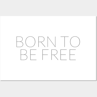 BORN TO BE FREE Posters and Art